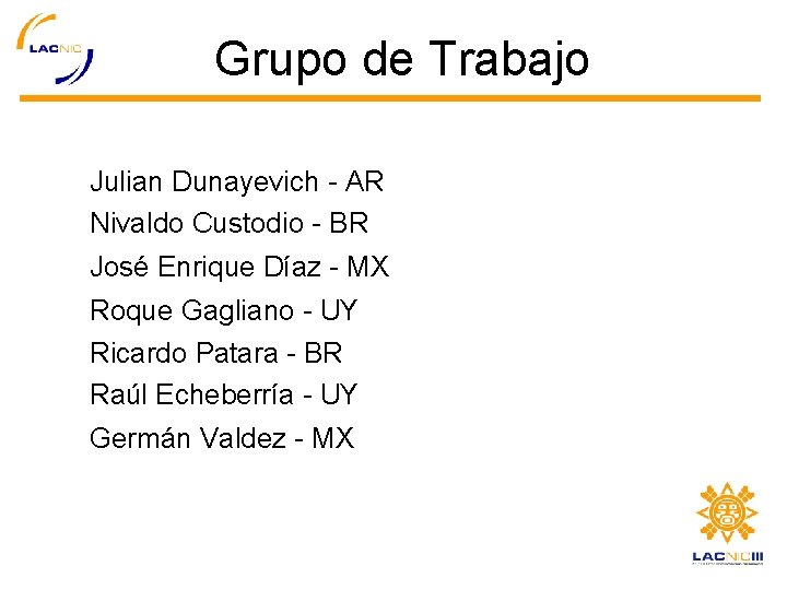 Grupo de Trabajo Julian Dunayevich - AR Nivaldo Custodio - BR José Enrique Díaz