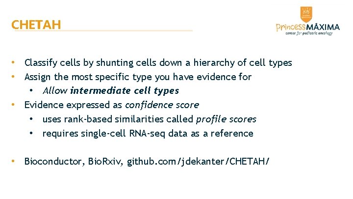 CHETAH • Classify cells by shunting cells down a hierarchy of cell types • CHETAH • Classify cells by shunting cells down a hierarchy of cell types •