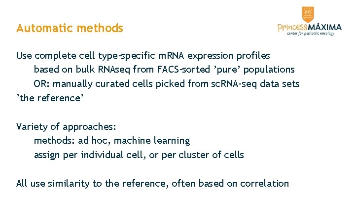 Automatic methods Use complete cell type-specific m. RNA expression profiles based on bulk RNAseq Automatic methods Use complete cell type-specific m. RNA expression profiles based on bulk RNAseq