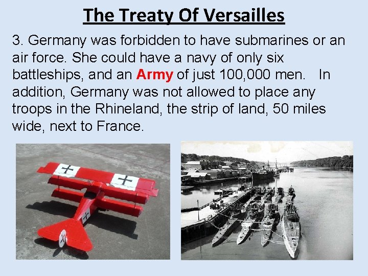 The Treaty Of Versailles 3. Germany was forbidden to have submarines or an air The Treaty Of Versailles 3. Germany was forbidden to have submarines or an air