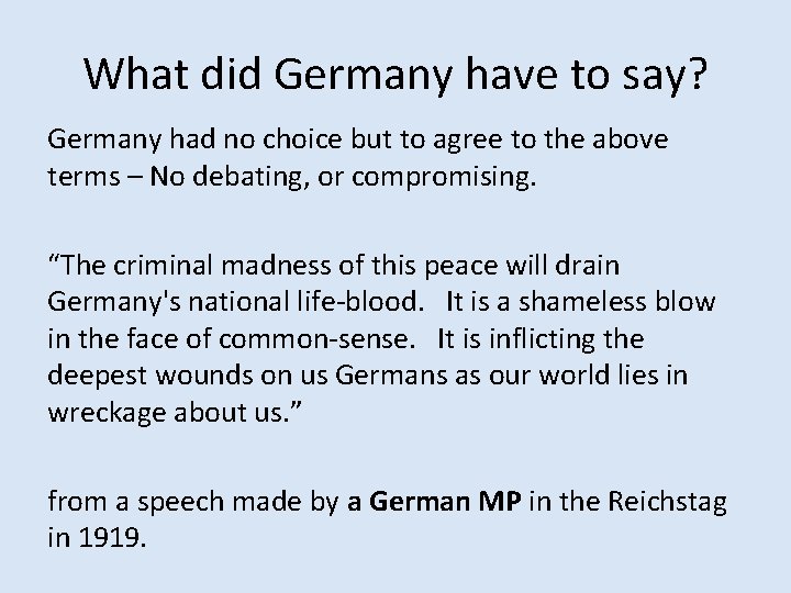 What did Germany have to say? Germany had no choice but to agree to What did Germany have to say? Germany had no choice but to agree to