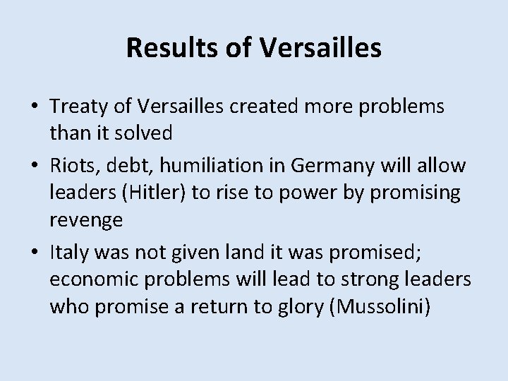 Results of Versailles • Treaty of Versailles created more problems than it solved • Results of Versailles • Treaty of Versailles created more problems than it solved •