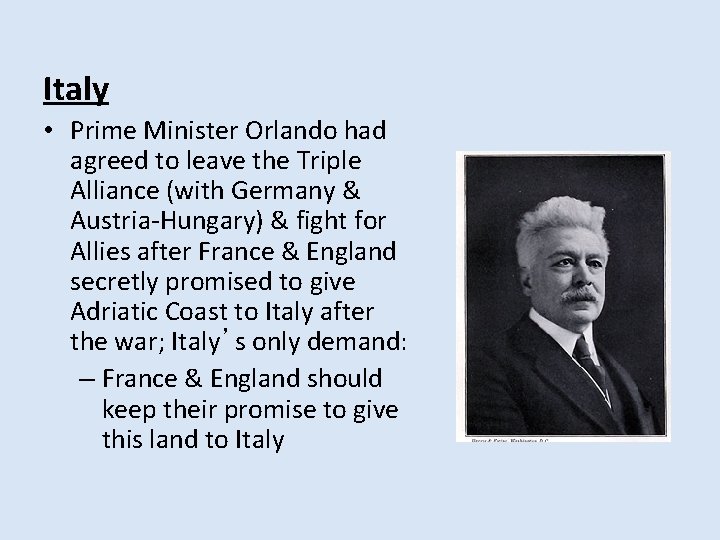 Italy • Prime Minister Orlando had agreed to leave the Triple Alliance (with Germany Italy • Prime Minister Orlando had agreed to leave the Triple Alliance (with Germany