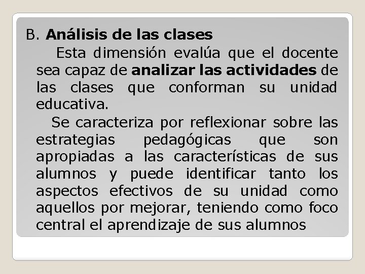 B. Análisis de las clases Esta dimensión evalúa que el docente sea capaz de