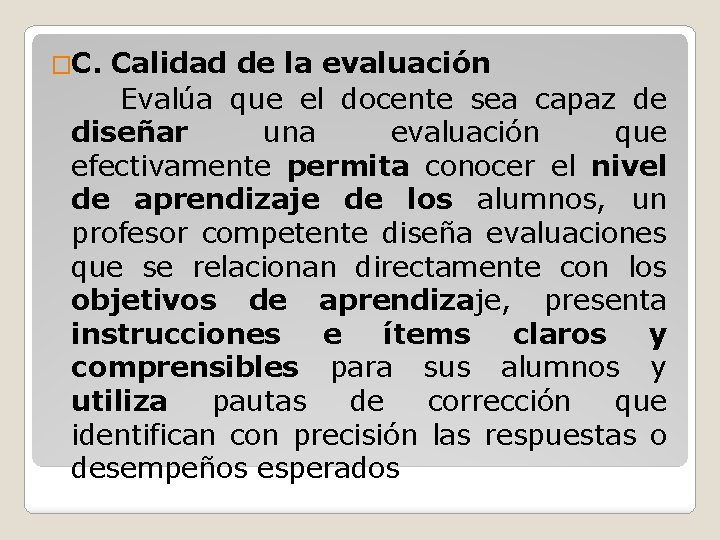�C. Calidad de la evaluación Evalúa que el docente sea capaz de diseñar una �C. Calidad de la evaluación Evalúa que el docente sea capaz de diseñar una