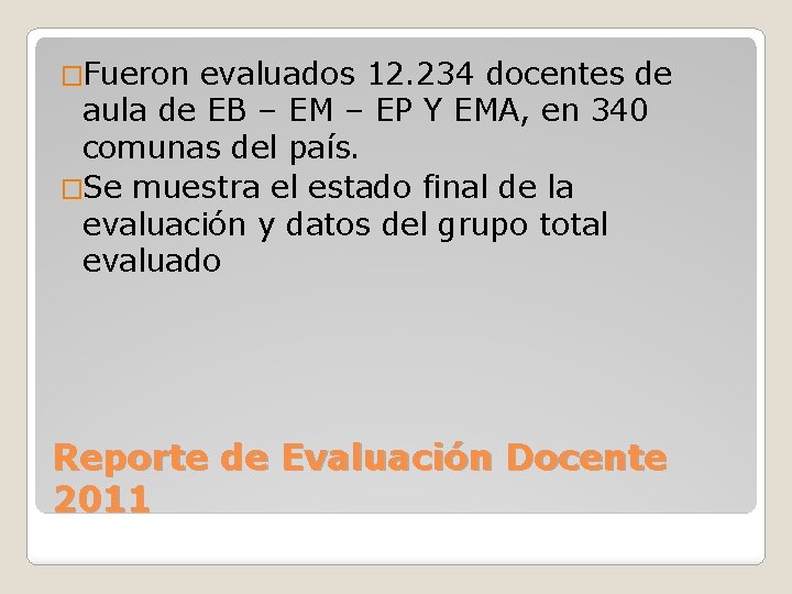 �Fueron evaluados 12. 234 docentes de aula de EB – EM – EP Y �Fueron evaluados 12. 234 docentes de aula de EB – EM – EP Y