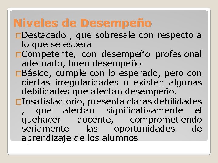 Niveles de Desempeño �Destacado , que sobresale con respecto a lo que se espera Niveles de Desempeño �Destacado , que sobresale con respecto a lo que se espera