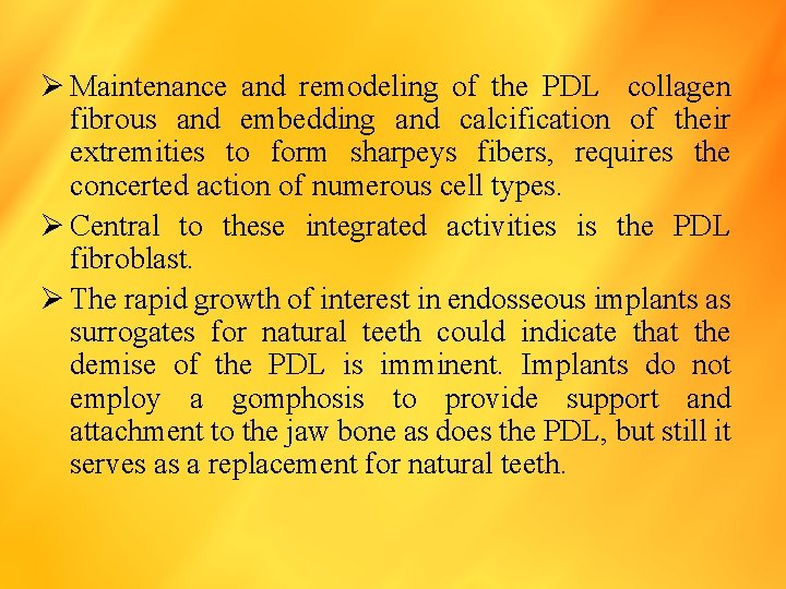 Ø Maintenance and remodeling of the PDL collagen fibrous and embedding and calcification of