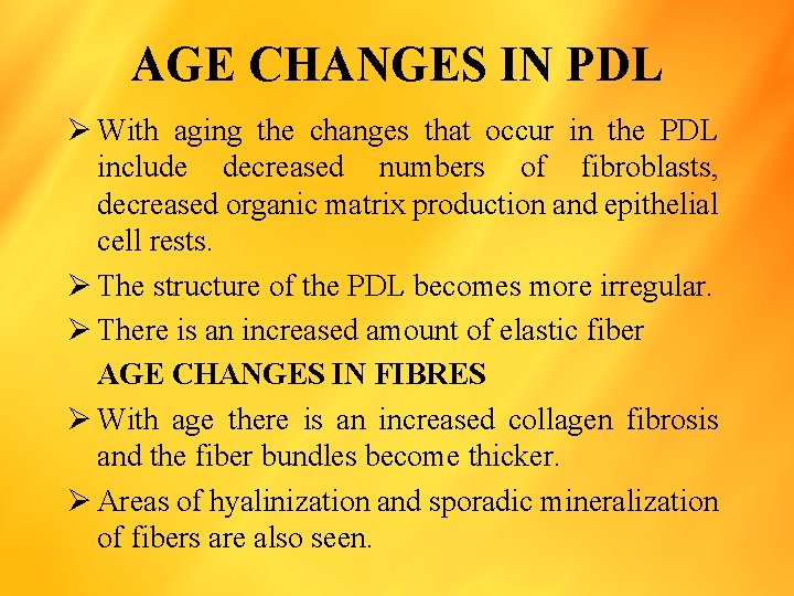 AGE CHANGES IN PDL Ø With aging the changes that occur in the PDL