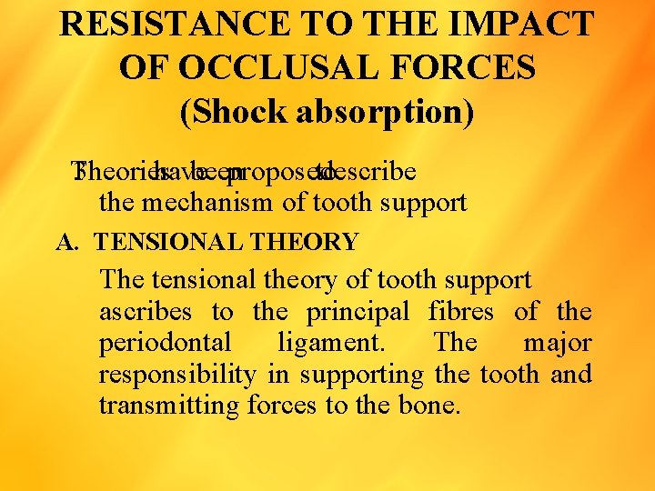 RESISTANCE TO THE IMPACT OF OCCLUSAL FORCES (Shock absorption) Theories 3 have been proposed