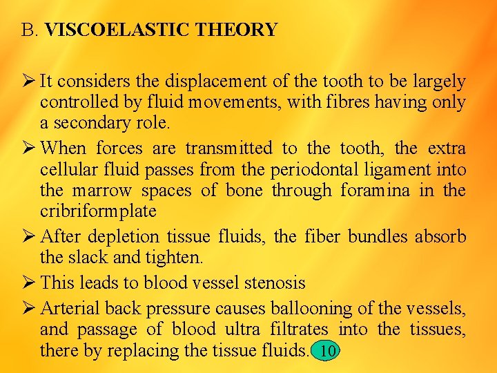 B. VISCOELASTIC THEORY Ø It considers the displacement of the tooth to be largely