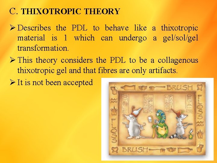 C. THIXOTROPIC THEORY Ø Describes the PDL to behave like a thixotropic material is