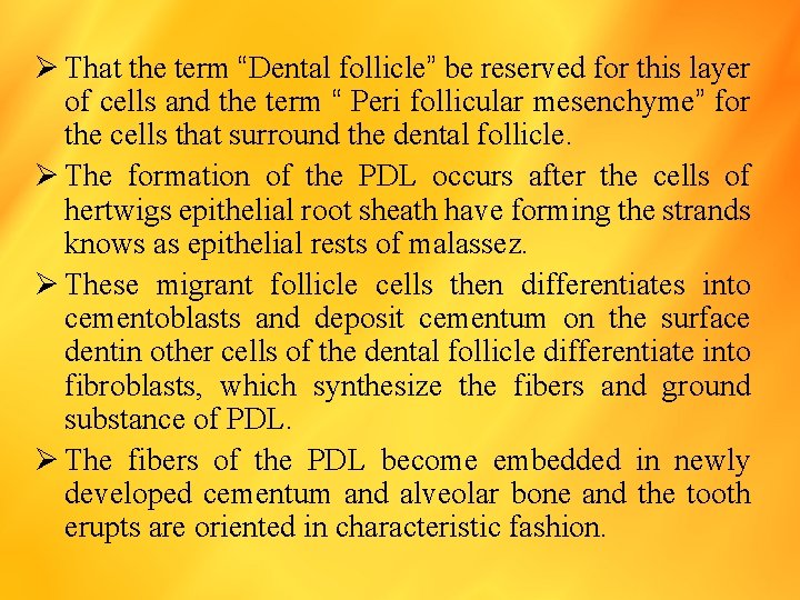 Ø That the term “Dental follicle” be reserved for this layer of cells and