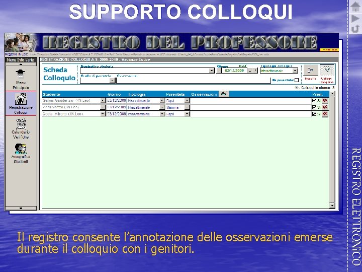 SUPPORTO COLLOQUI REGISTRO ELETTRONICO Il registro consente l’annotazione delle osservazioni emerse durante il colloquio