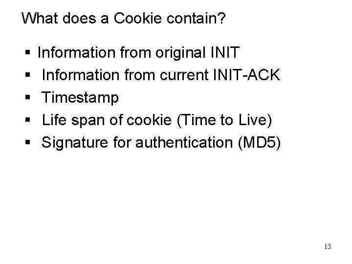 What does a Cookie contain? § § § Information from original INIT Information from