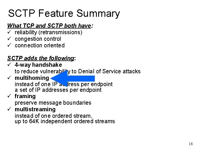 SCTP Feature Summary What TCP and SCTP both have: ü reliability (retransmissions) ü congestion