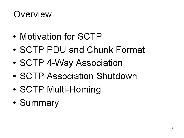 Overview • • • Motivation for SCTP PDU and Chunk Format SCTP 4 -Way