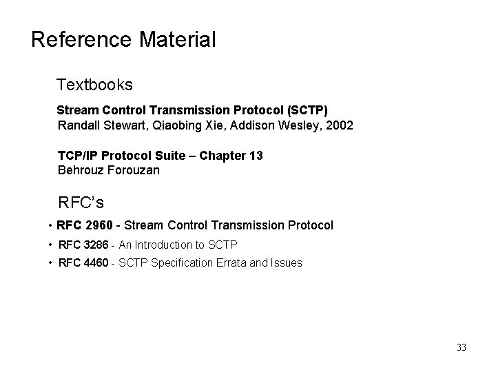 Reference Material Textbooks Stream Control Transmission Protocol (SCTP) Randall Stewart, Qiaobing Xie, Addison Wesley,