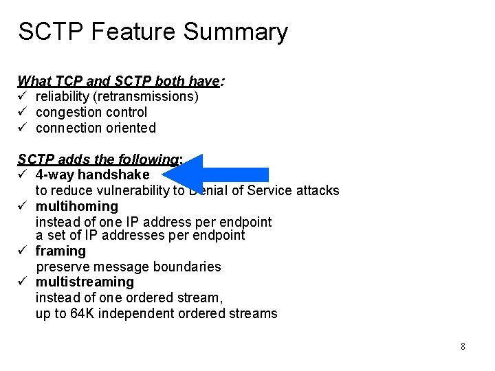 SCTP Feature Summary What TCP and SCTP both have: ü reliability (retransmissions) ü congestion