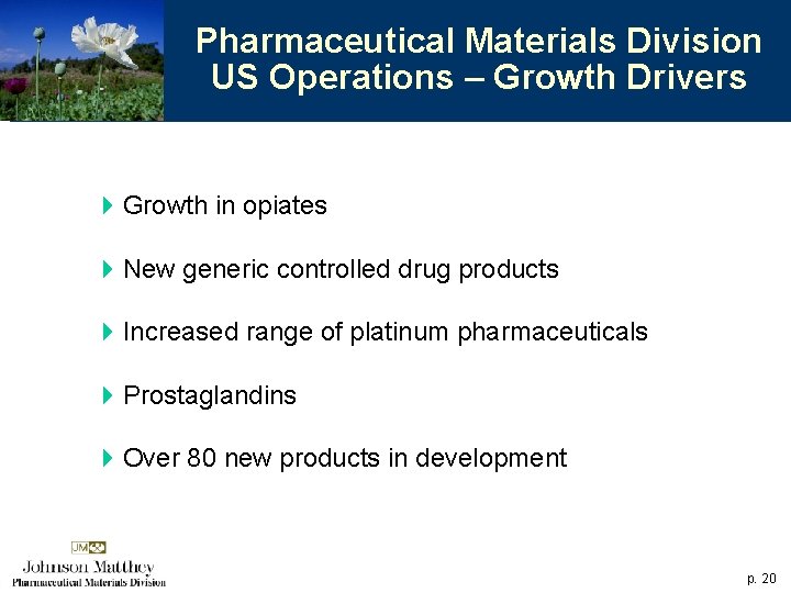 Pharmaceutical Materials Division US Operations – Growth Drivers 4 Growth in opiates 4 New