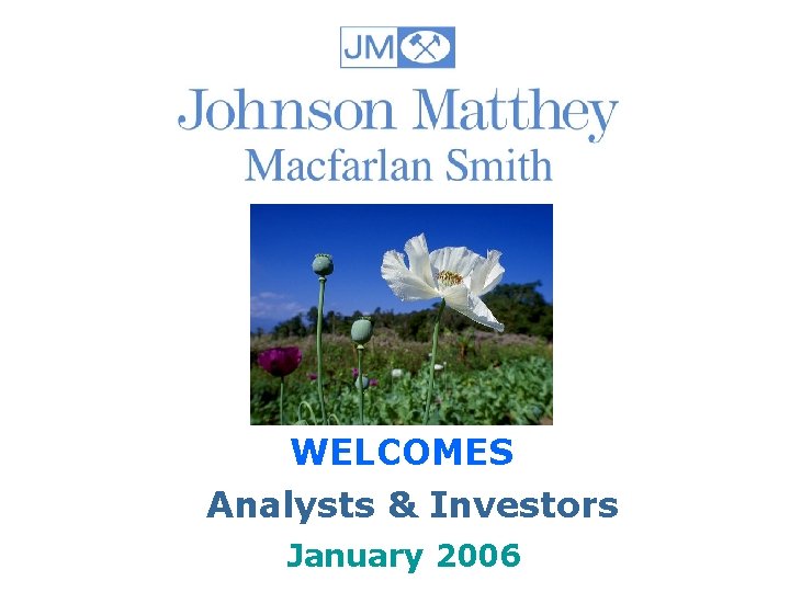 WELCOMES Analysts & Investors January 2006 