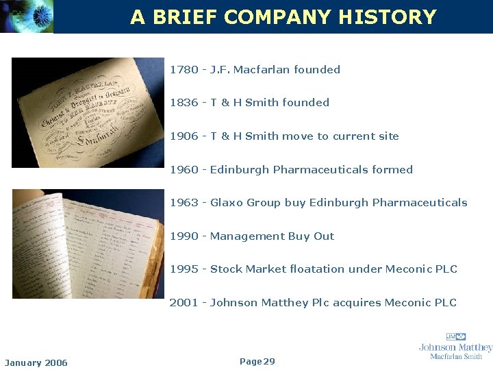 A BRIEF COMPANY HISTORY 1780 - J. F. Macfarlan founded 1836 - T &