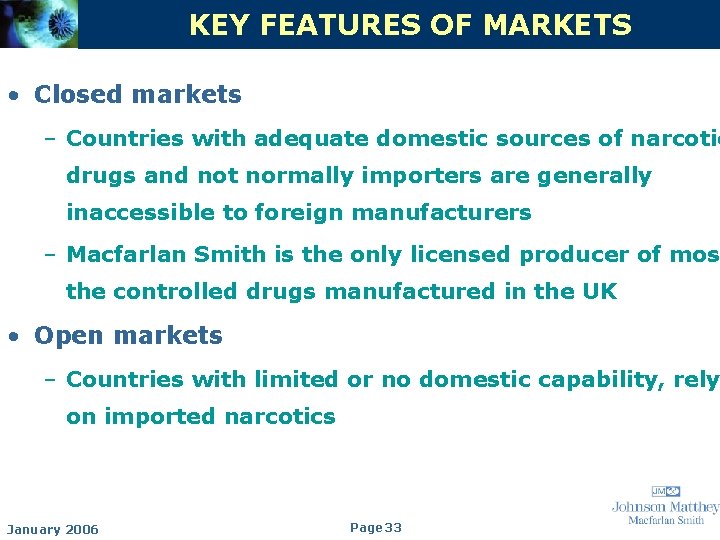 KEY FEATURES OF MARKETS • Closed markets – Countries with adequate domestic sources of