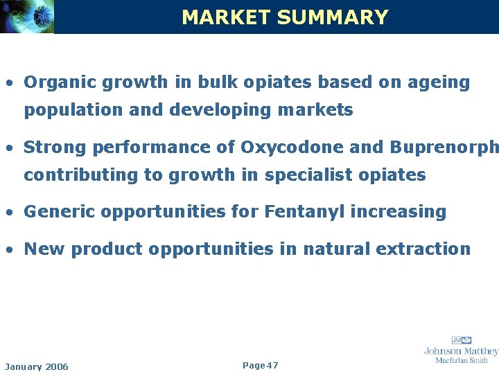 MARKET SUMMARY • Organic growth in bulk opiates based on ageing population and developing