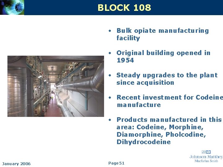 BLOCK 108 • Bulk opiate manufacturing facility • Original building opened in 1954 •