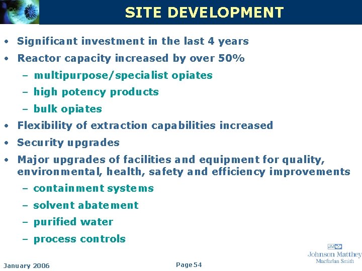 SITE DEVELOPMENT • Significant investment in the last 4 years • Reactor capacity increased