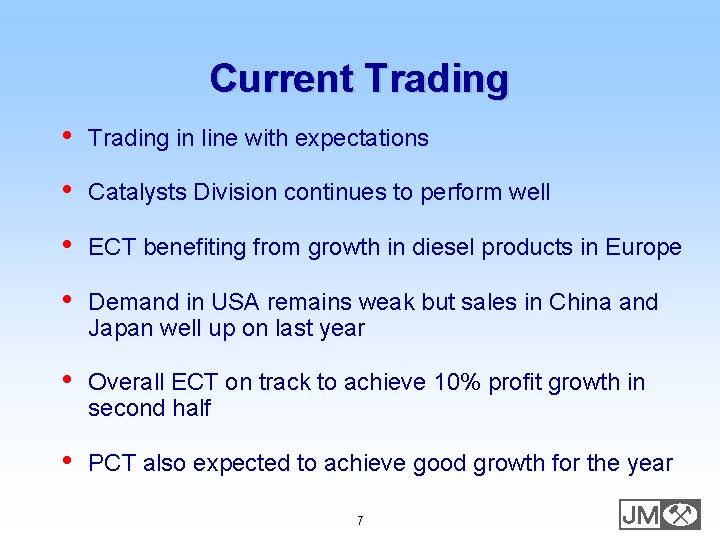 Current Trading • Trading in line with expectations • Catalysts Division continues to perform