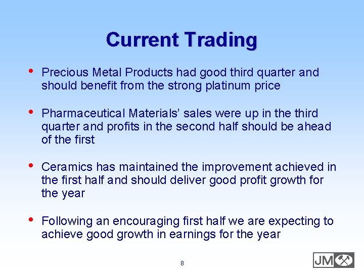 Current Trading • Precious Metal Products had good third quarter and should benefit from