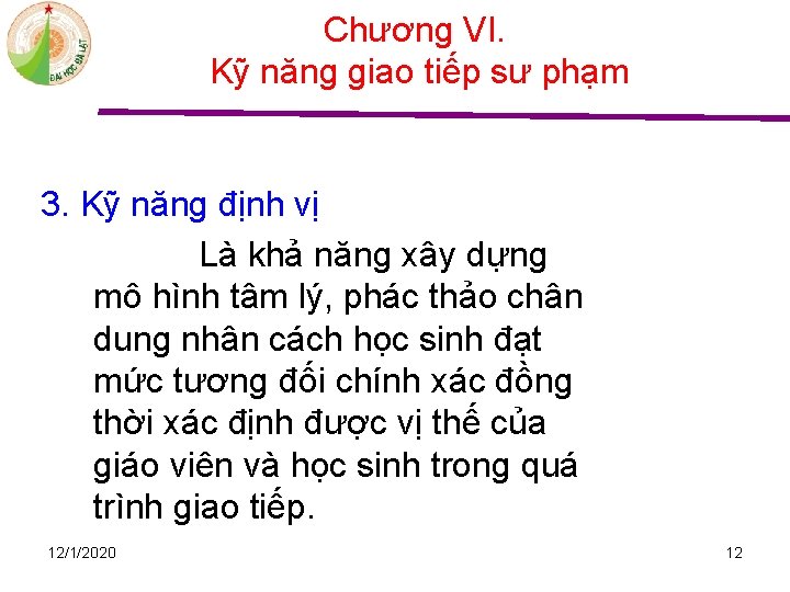 Chương VI. Kỹ năng giao tiếp sư phạm 3. Kỹ năng định vị Là