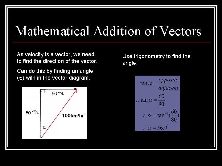 Mathematical Addition of Vectors As velocity is a vector, we need to find the