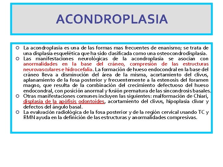 ACONDROPLASIA La acondroplasia es una de las formas frecuentes de enanismo; se trata de