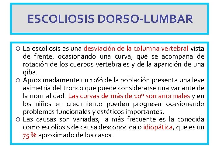 ESCOLIOSIS DORSO-LUMBAR La escoliosis es una desviación de la columna vertebral vista de frente,