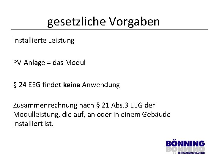 gesetzliche Vorgaben installierte Leistung PV-Anlage = das Modul § 24 EEG findet keine Anwendung