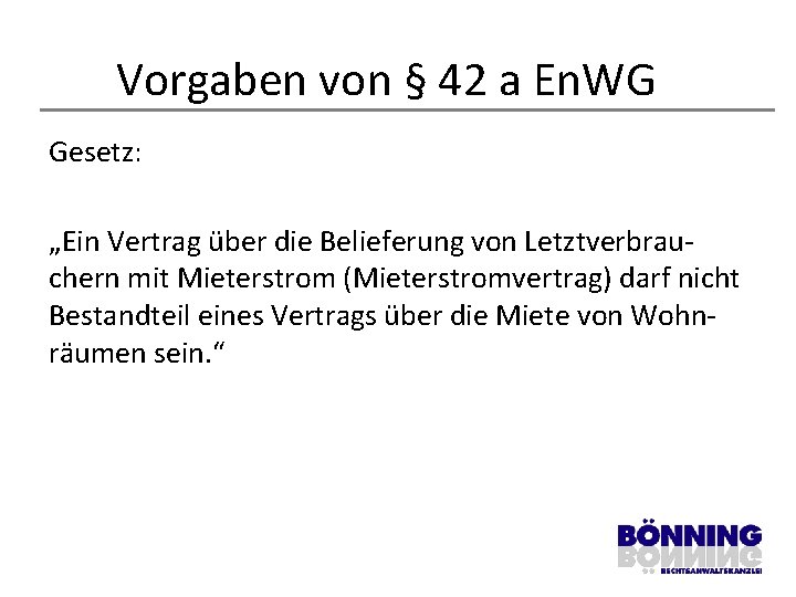 Vorgaben von § 42 a En. WG Gesetz: „Ein Vertrag über die Belieferung von