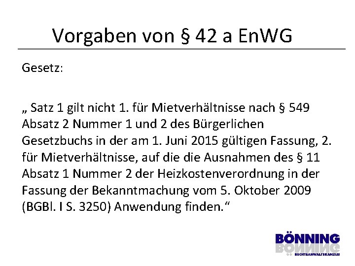 Vorgaben von § 42 a En. WG Gesetz: „ Satz 1 gilt nicht 1.