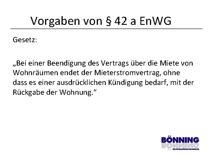 Vorgaben von § 42 a En. WG Gesetz: „Bei einer Beendigung des Vertrags über