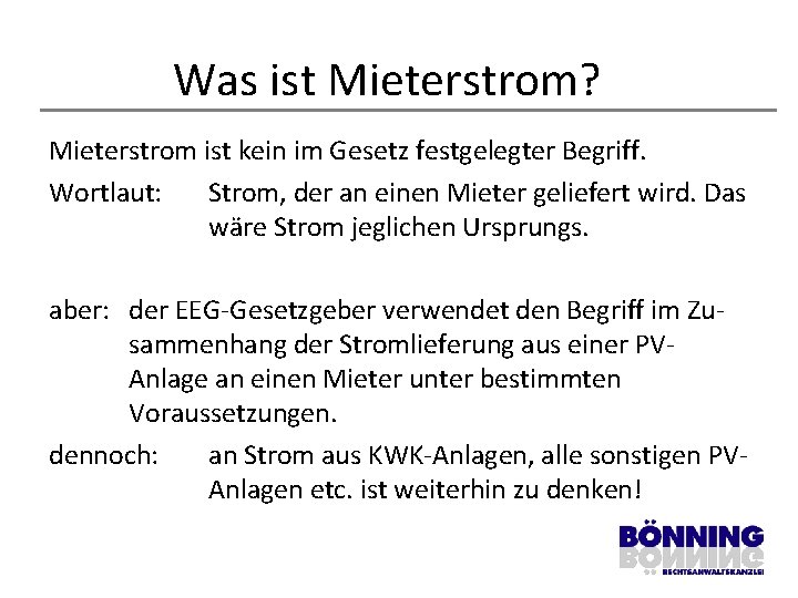 Was ist Mieterstrom? Mieterstrom ist kein im Gesetz festgelegter Begriff. Wortlaut: Strom, der an