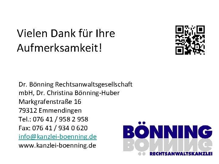 Vielen Dank für Ihre Aufmerksamkeit! Dr. Bönning Rechtsanwaltsgesellschaft mb. H, Dr. Christina Bönning-Huber Markgrafenstraße