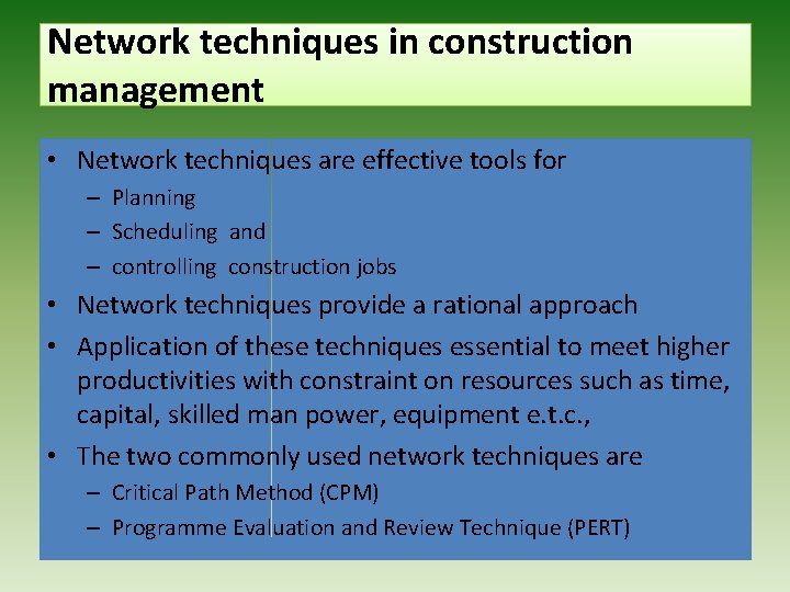 Network techniques in construction management • Network techniques are effective tools for – Planning