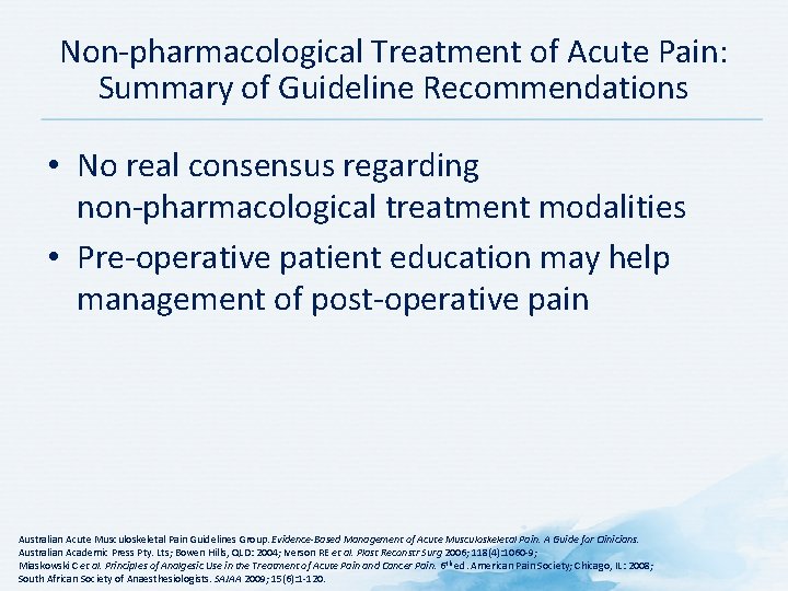 Non-pharmacological Treatment of Acute Pain: Summary of Guideline Recommendations • No real consensus regarding