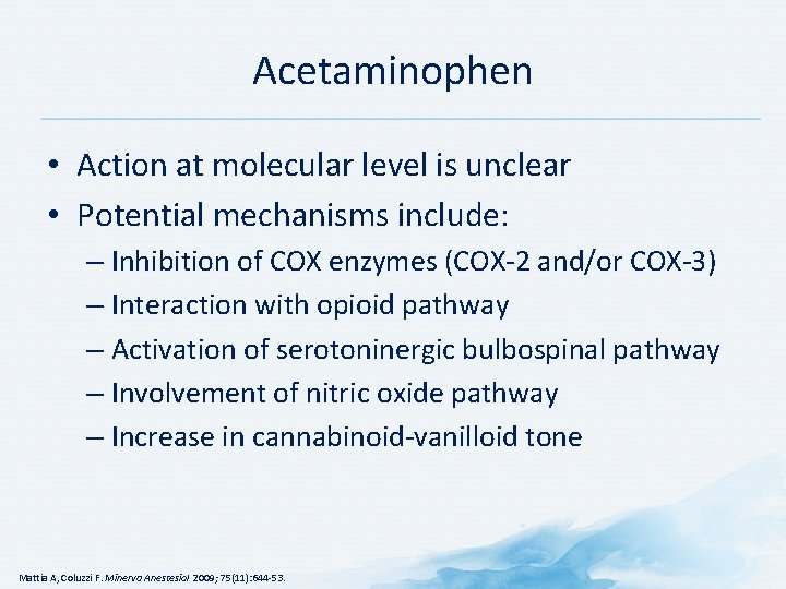 Acetaminophen • Action at molecular level is unclear • Potential mechanisms include: – Inhibition