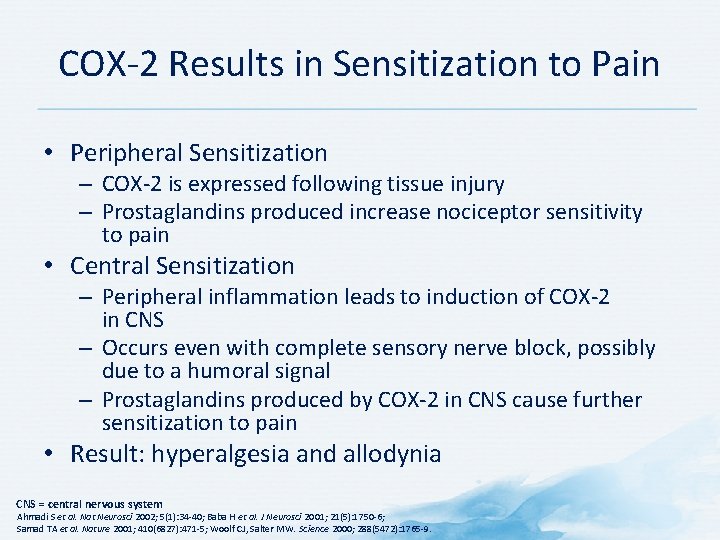 COX-2 Results in Sensitization to Pain • Peripheral Sensitization – COX-2 is expressed following