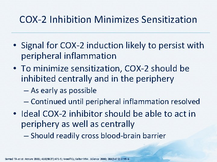 COX-2 Inhibition Minimizes Sensitization • Signal for COX-2 induction likely to persist with peripheral