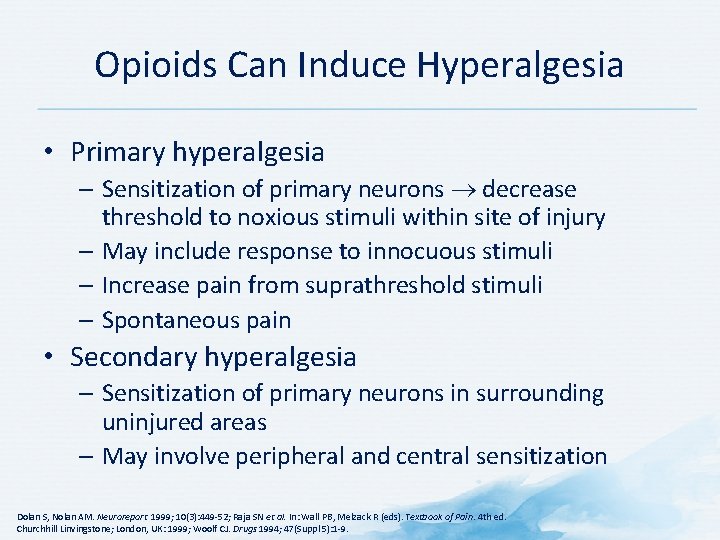 Opioids Can Induce Hyperalgesia • Primary hyperalgesia – Sensitization of primary neurons decrease threshold