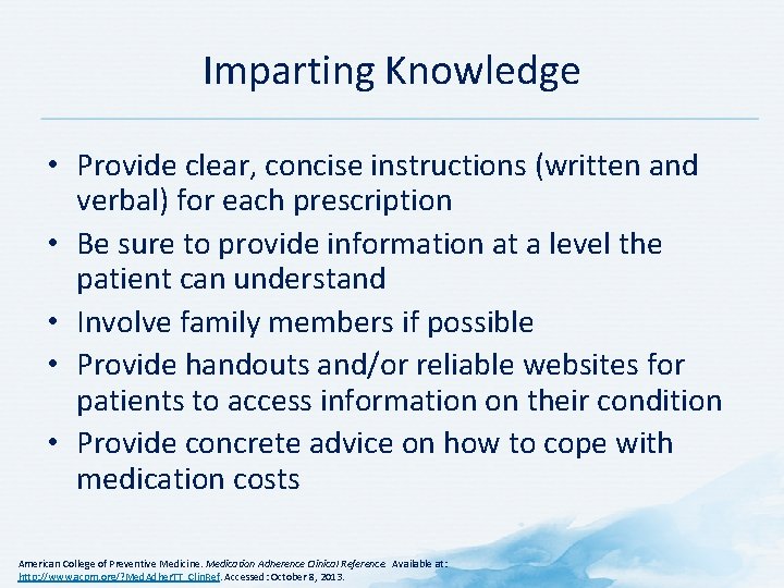 Imparting Knowledge • Provide clear, concise instructions (written and verbal) for each prescription •