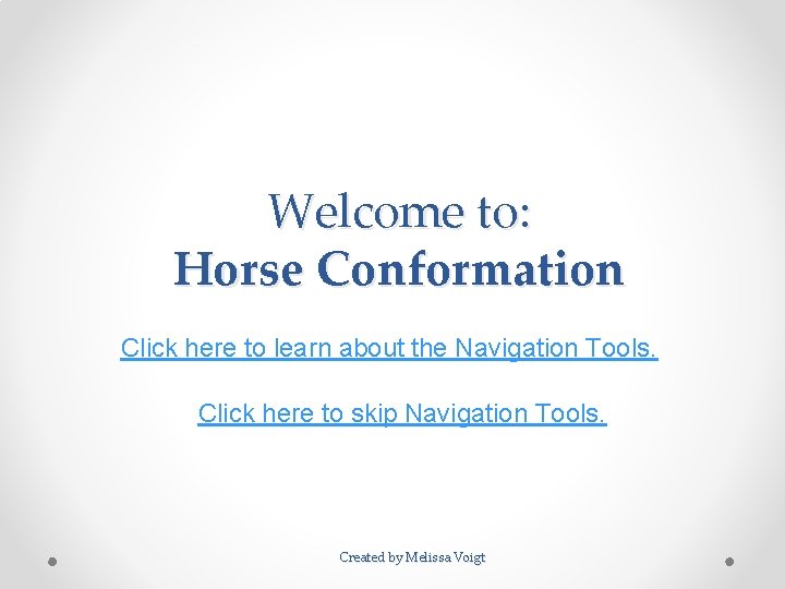 Welcome to: Horse Conformation Click here to learn about the Navigation Tools. Click here Welcome to: Horse Conformation Click here to learn about the Navigation Tools. Click here